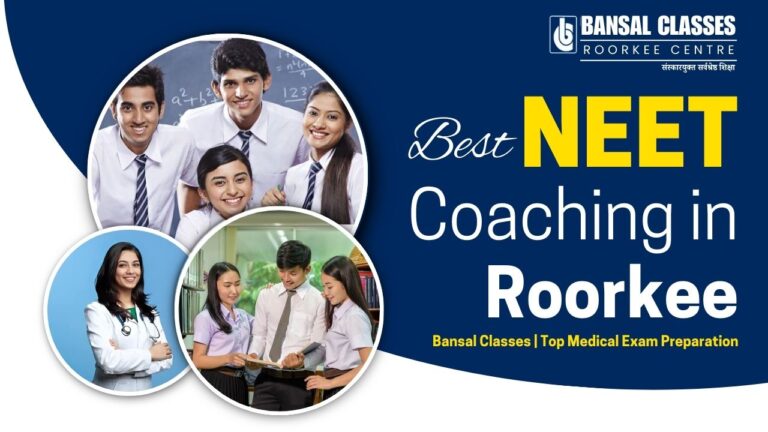 Best NEET Coaching in Roorkee – Bansal Classes Top Medical Exam Preparation